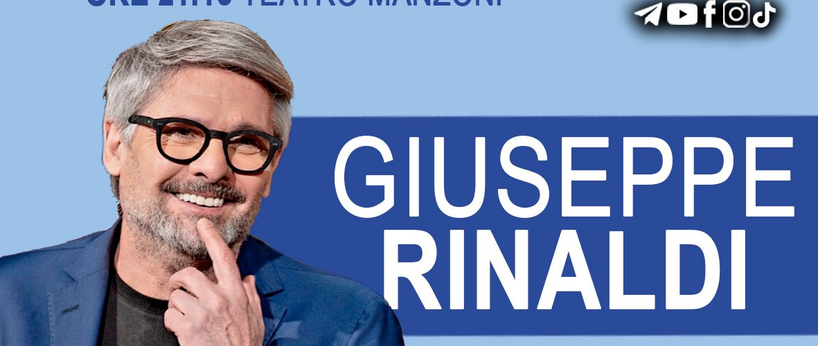 9 NOVEMBRE 2024 – Giuseppe Rinaldi al Teatro Manzoni di Massarosa (Lucca)
